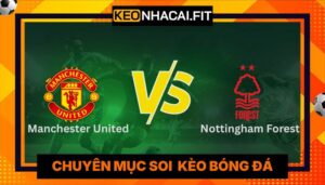 Nhận Định Manchester United Vs Nottingham Forest Lúc 18H30 Ngày 17/05 - Premier League
